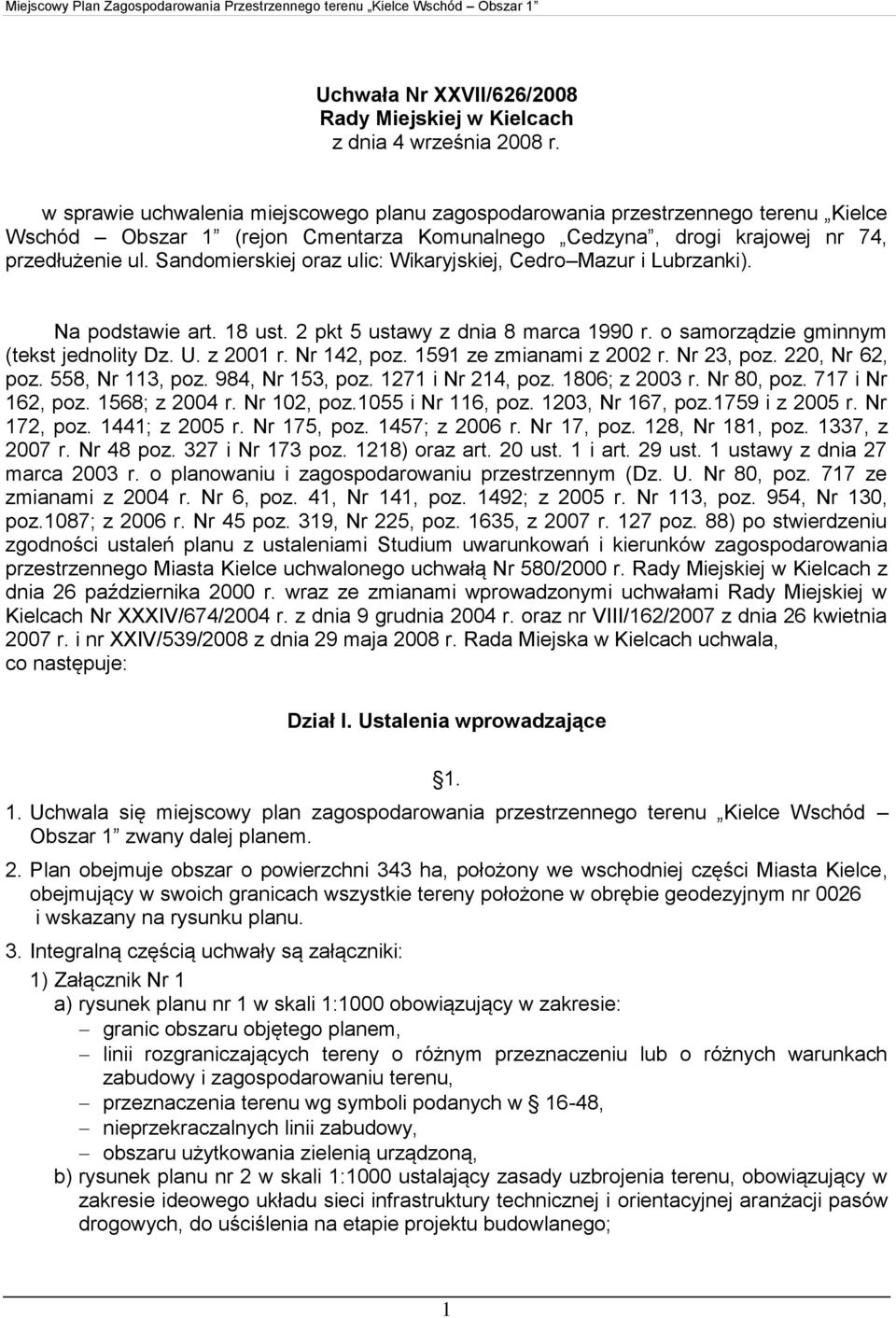 Sandomierskiej oraz ulic: Wikaryjskiej, Cedro Mazur i Lubrzanki). Na podstawie art. 18 ust. 2 pkt 5 ustawy z dnia 8 marca 1990 r. o samorządzie gminnym (tekst jednolity Dz. U. z 2001 r. Nr 142, poz.