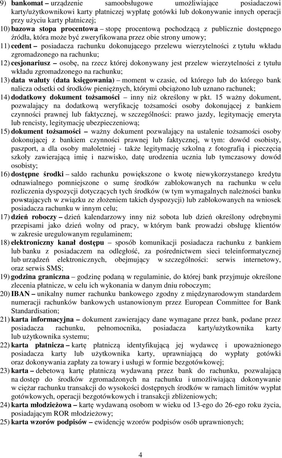 tytułu wkładu zgromadzonego na rachunku; 12) cesjonariusz osobę, na rzecz której dokonywany jest przelew wierzytelności z tytułu wkładu zgromadzonego na rachunku; 13) data waluty (data księgowania)