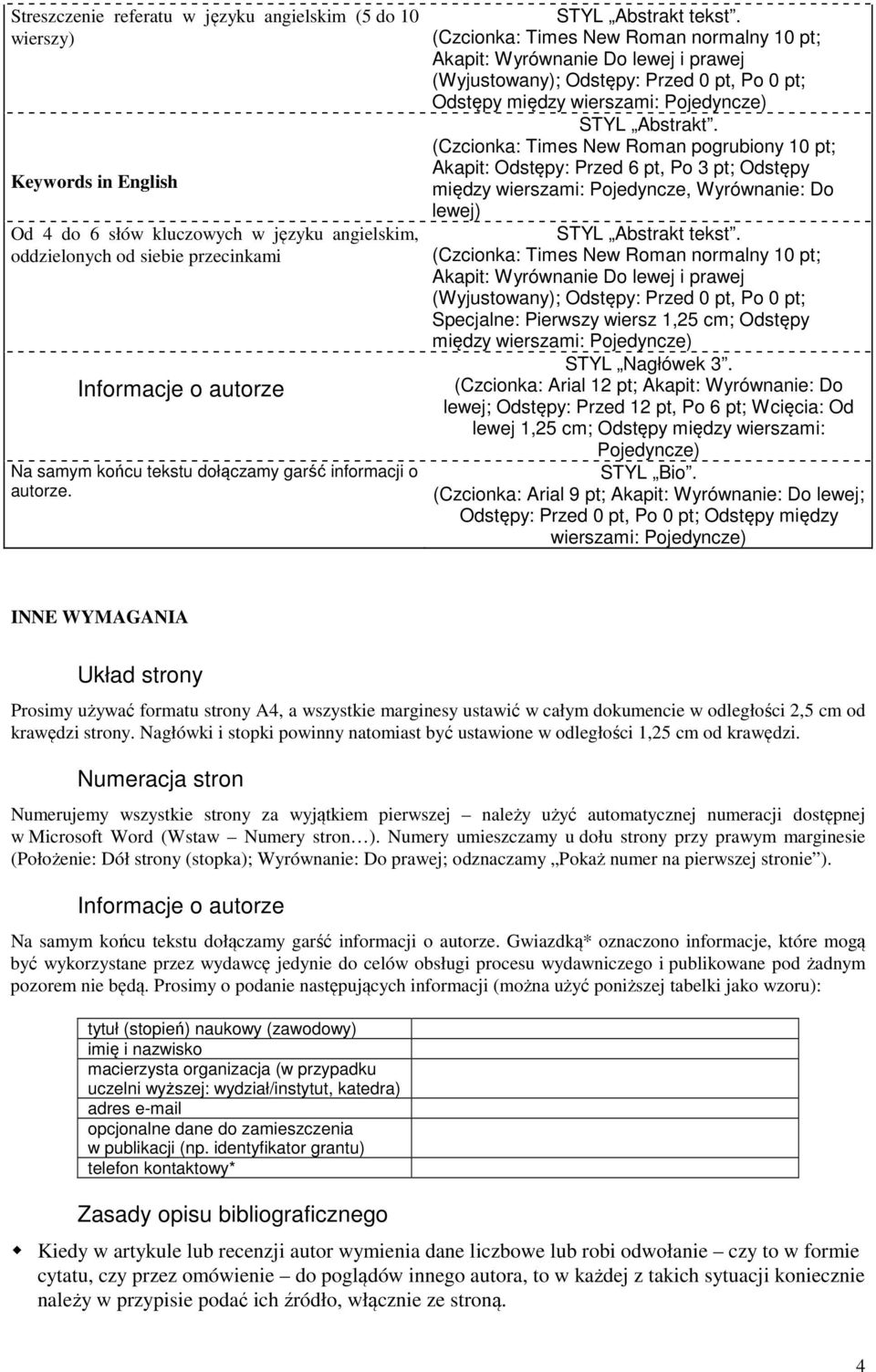 (Czcionka: Arial 12 pt; Akapit: Wyrównanie: Do lewej; Odstępy: Przed 12 pt, Po 6 pt; Wcięcia: Od lewej 1,25 cm; Odstępy między wierszami: Pojedyncze) STYL Bio.