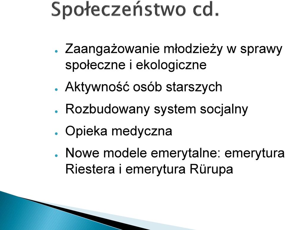 Rozbudowany system socjalny Opieka medyczna