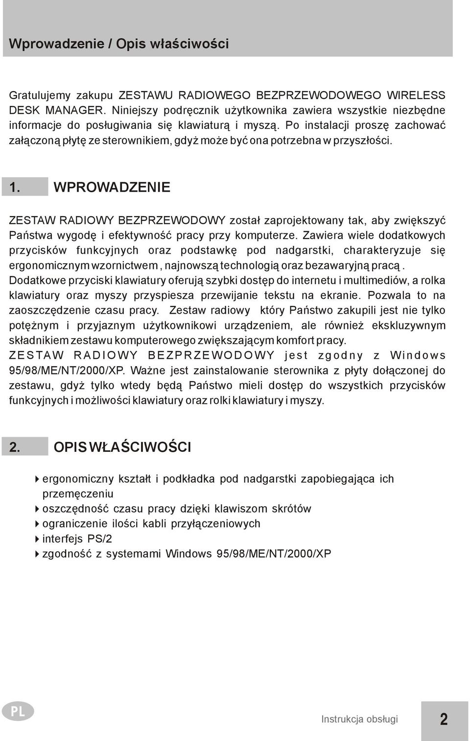 Po instalacji proszę zachować załączoną płytę ze sterownikiem, gdyż może być ona potrzebna w przyszłości. 1.