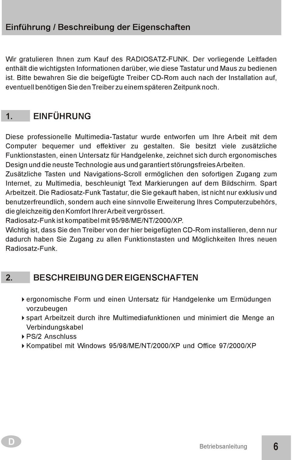 Bitte bewahren Sie die beigefügte Treiber CD-Rom auch nach der Installation auf, eventuell benötigen Sie den Treiber zu einem späteren Zeitpunk noch. 1.