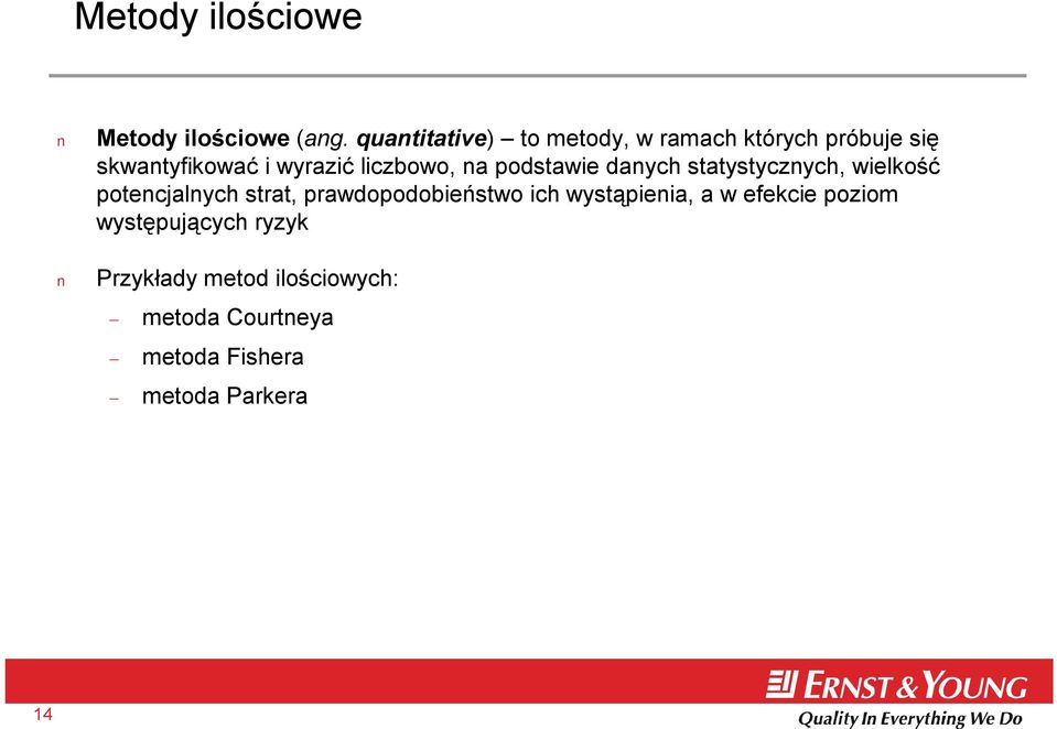 liczbowo, na podstawie danych statystycznych, wielkość potencjalnych strat,