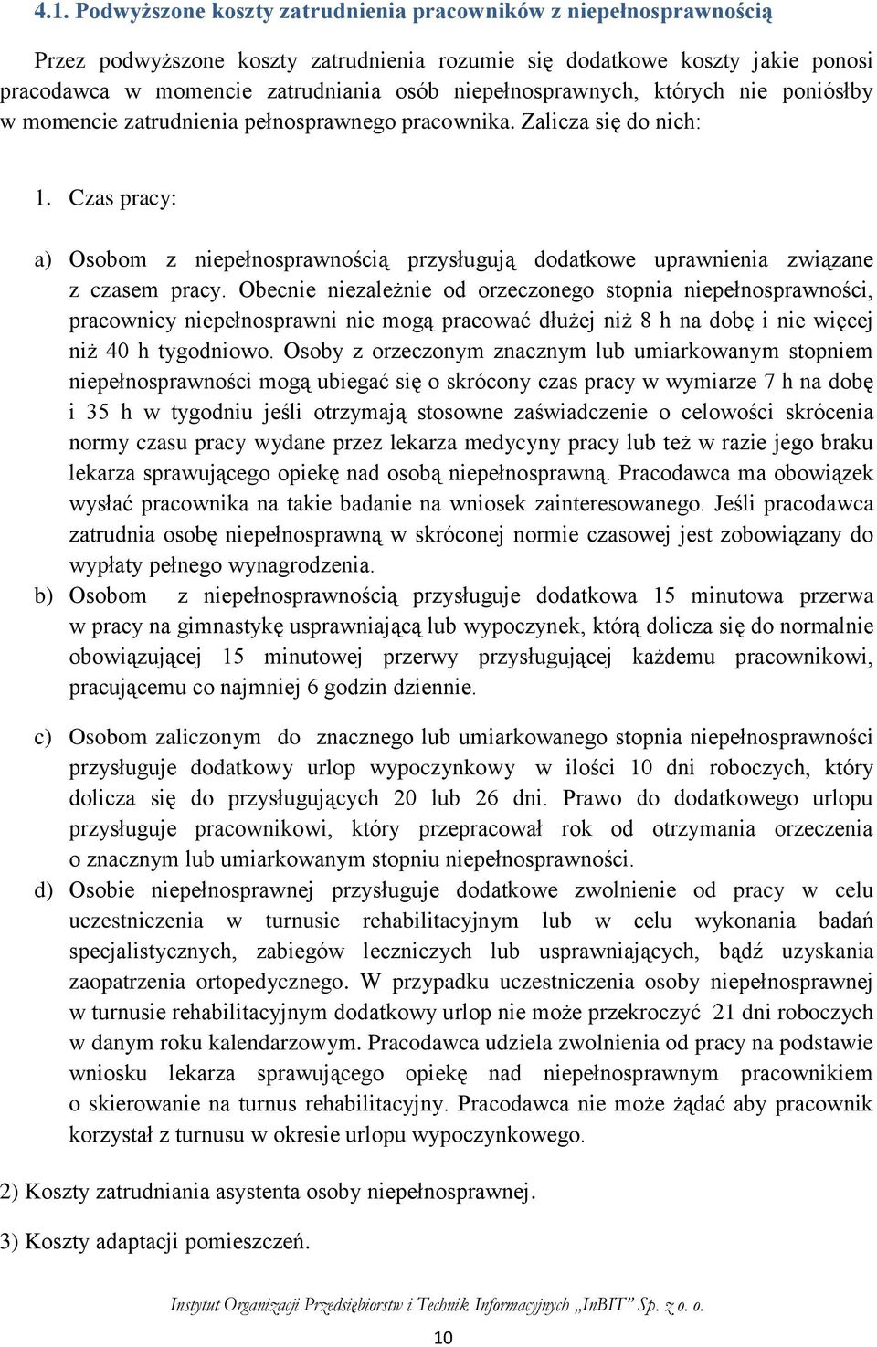 Czas pracy: a) Osobom z niepełnosprawnością przysługują dodatkowe uprawnienia związane z czasem pracy.