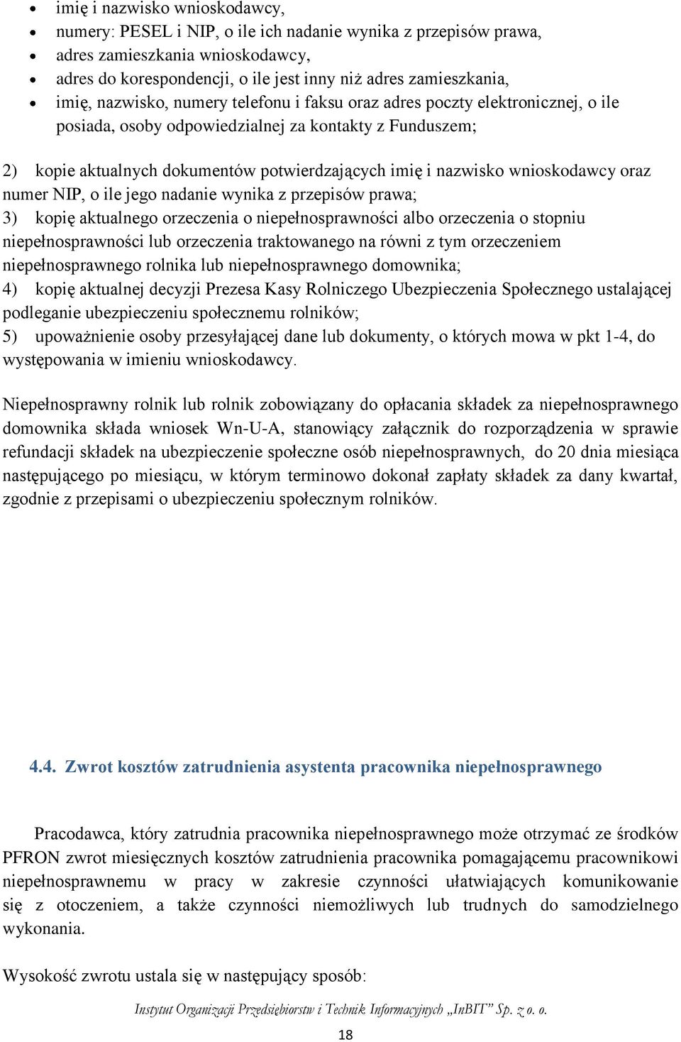 wnioskodawcy oraz numer NIP, o ile jego nadanie wynika z przepisów prawa; 3) kopię aktualnego orzeczenia o niepełnosprawności albo orzeczenia o stopniu niepełnosprawności lub orzeczenia traktowanego