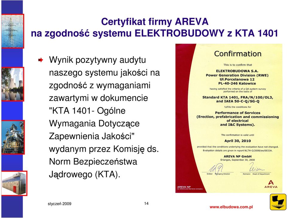 zawartymi w dokumencie "KTA 1401- Ogólne Wymagania Dotyczące Zapewnienia