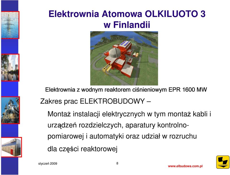 instalacji elektrycznych w tym montaŝ kabli i urządzeń rozdzielczych,