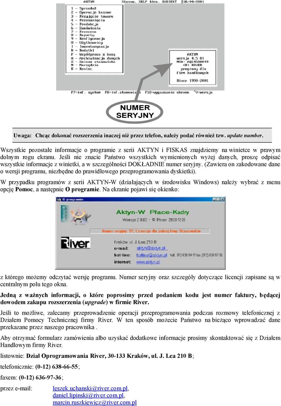 Jeśli nie znacie Państwo wszystkich wymienionych wyżej danych, proszę odpisać wszystkie informacje z winietki, a w szczególności DOKŁADNIE numer seryjny.
