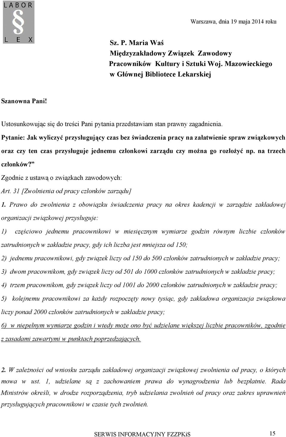 Pytanie: Jak wyliczyć przysługujący czas bez świadczenia pracy na załatwienie spraw związkowych oraz czy ten czas przysługuje jednemu członkowi zarządu czy można go rozłożyć np. na trzech członków?