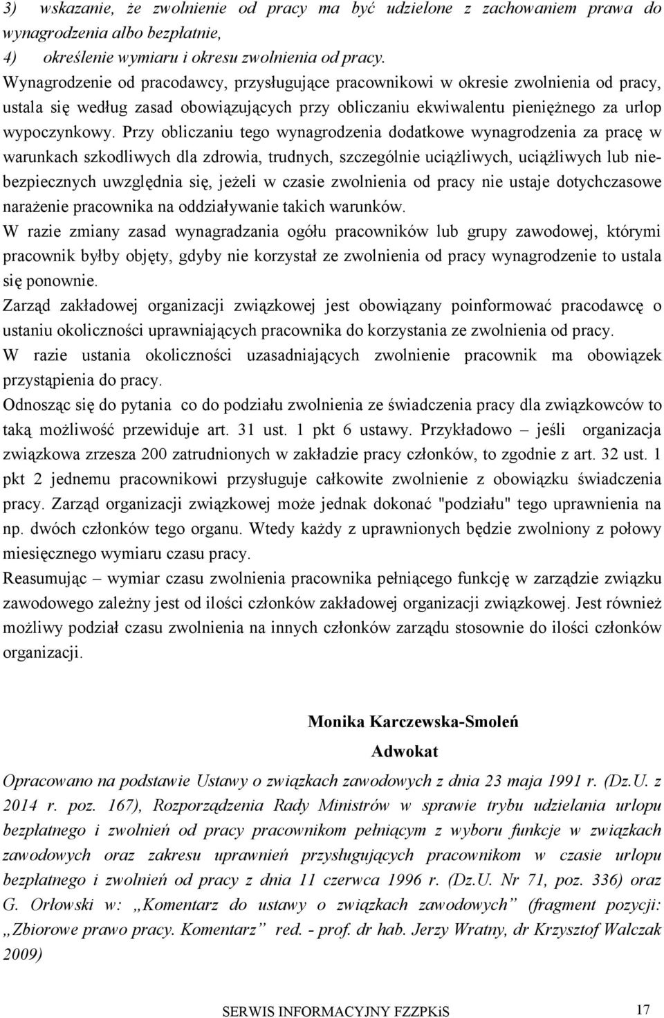 Przy obliczaniu tego wynagrodzenia dodatkowe wynagrodzenia za pracę w warunkach szkodliwych dla zdrowia, trudnych, szczególnie uciążliwych, uciążliwych lub niebezpiecznych uwzględnia się, jeżeli w