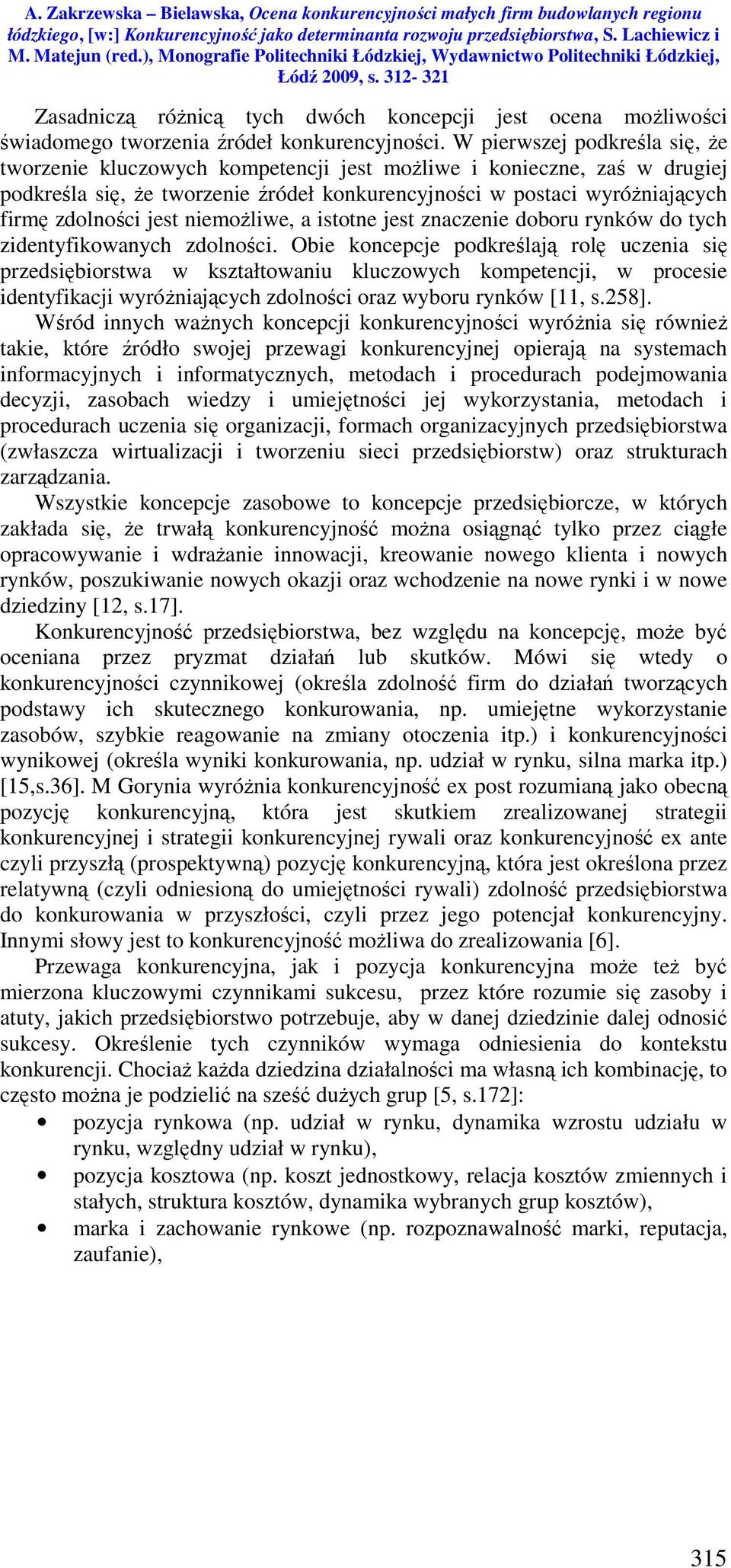 jest niemożliwe, a istotne jest znaczenie doboru rynków do tych zidentyfikowanych zdolności.