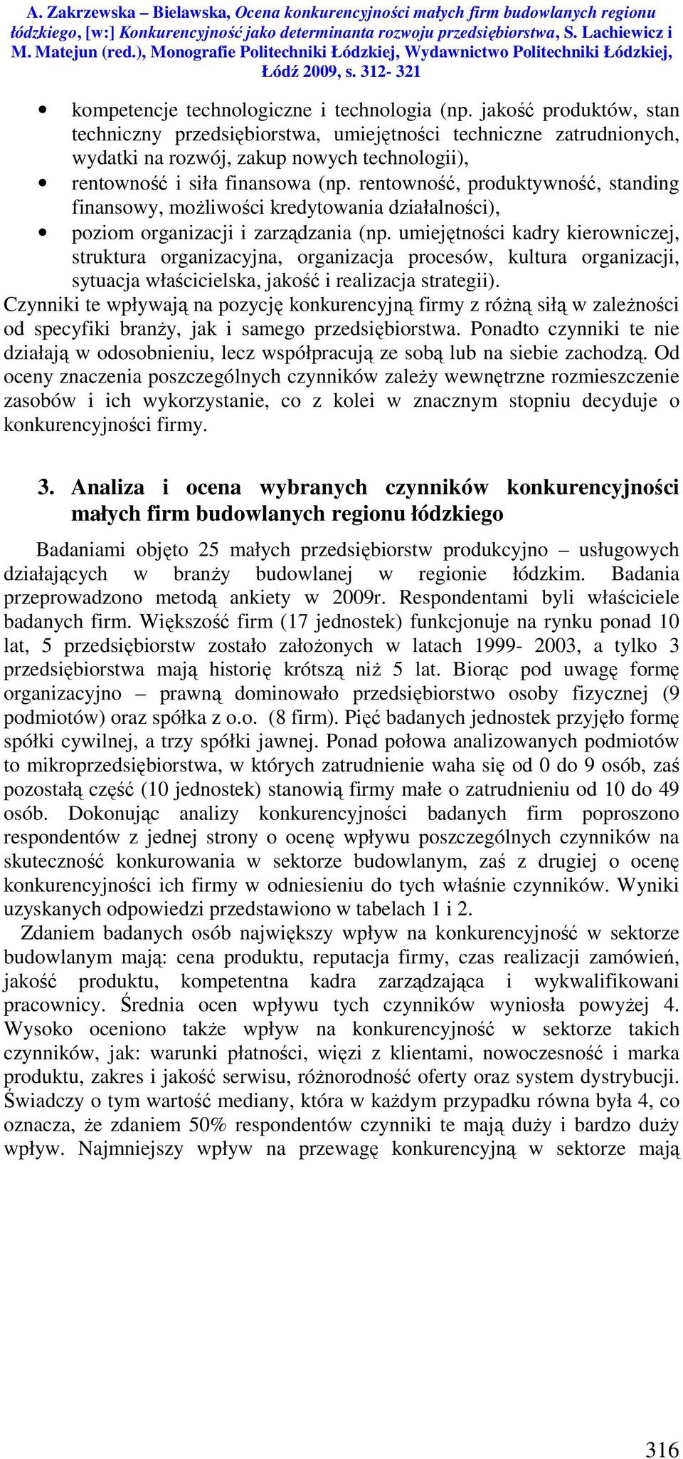 rentowność, produktywność, standing finansowy, możliwości kredytowania działalności), poziom organizacji i zarządzania (np.