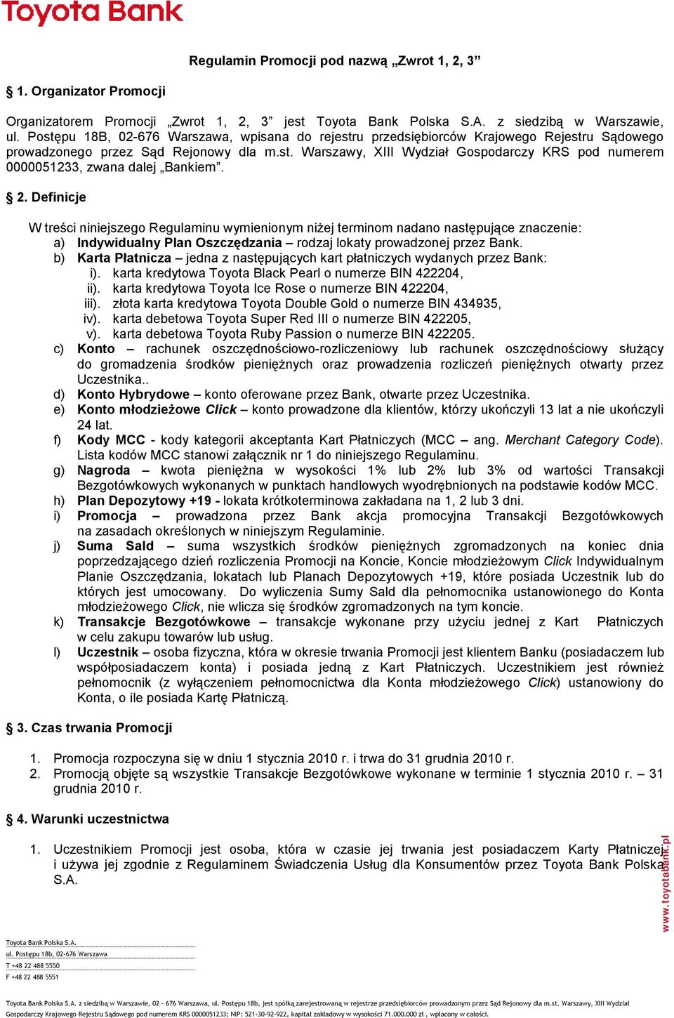 2. Definicje W treści niniejszego Regulaminu wymienionym niżej terminom nadano następujące znaczenie: a) Indywidualny Plan Oszczędzania rodzaj lokaty prowadzonej przez Bank.