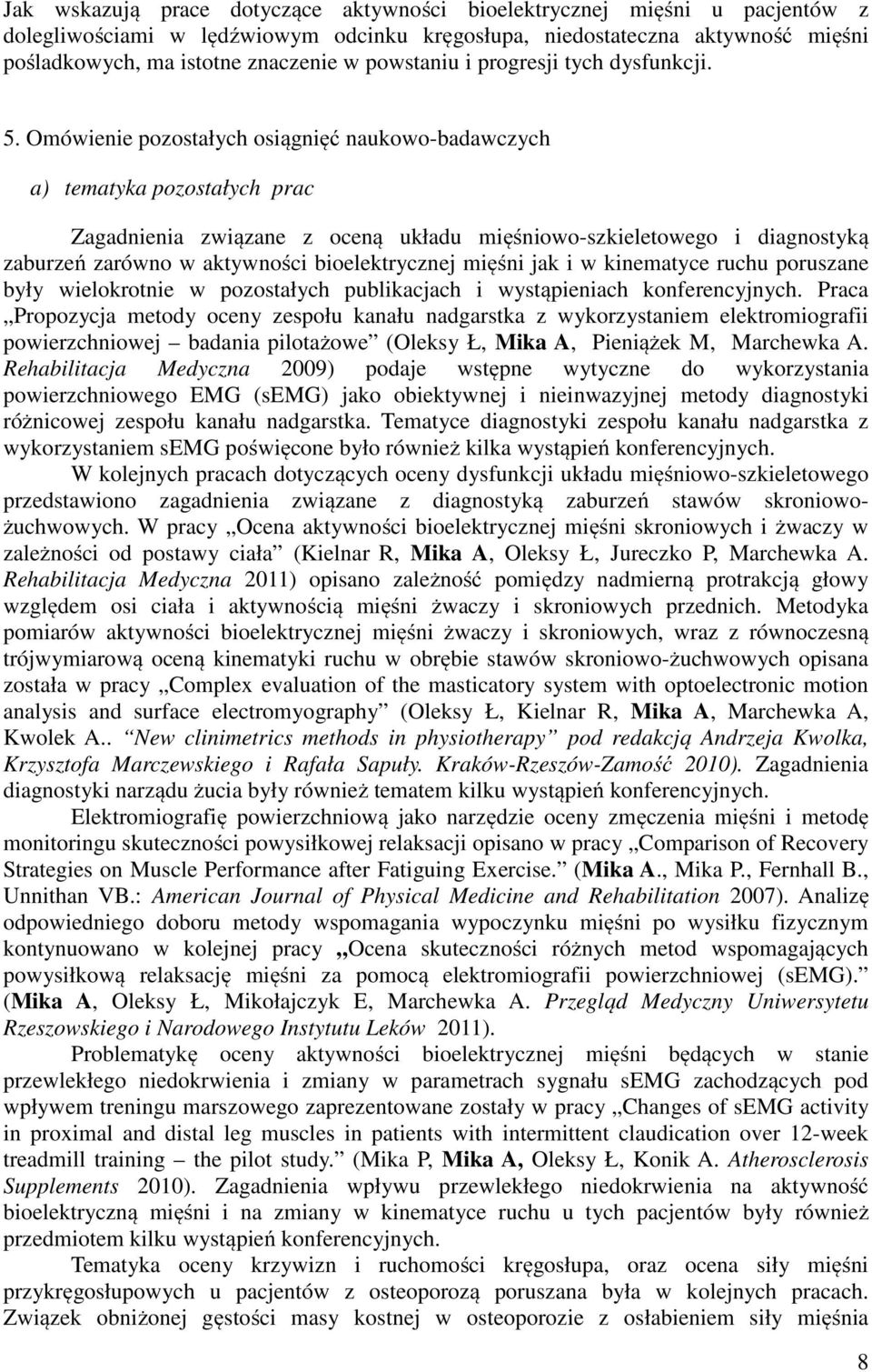 Omówienie pozostałych osiągnięć naukowo-badawczych a) tematyka pozostałych prac Zagadnienia związane z oceną układu mięśniowo-szkieletowego i diagnostyką zaburzeń zarówno w aktywności bioelektrycznej