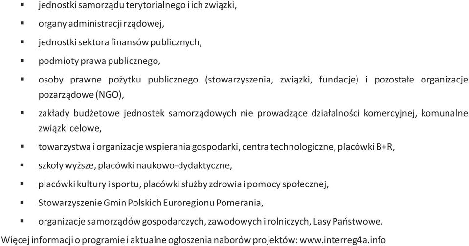 wspierania gospodarki, centra technologiczne, placówki B+R, szkoły wyższe, placówki naukowo-dydaktyczne, placówki kultury i sportu, placówki służby zdrowia i pomocy społecznej, Stowarzyszenie Gmin