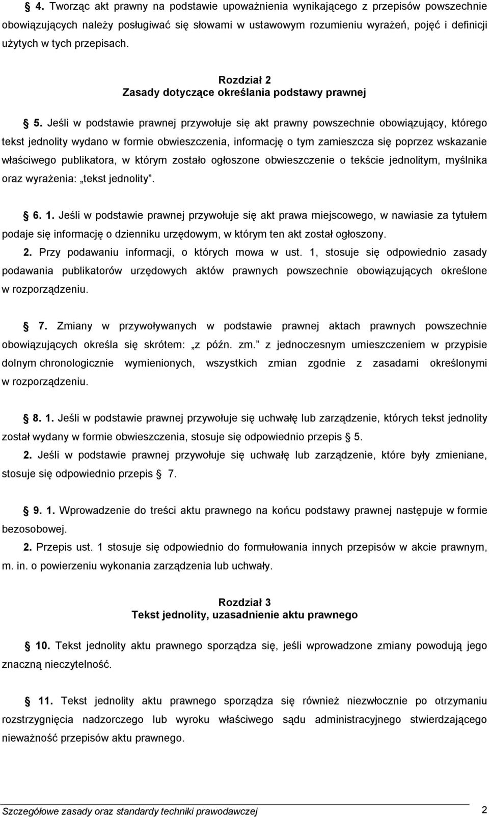 Jeśli w podstawie prawnej przywołuje się akt prawny powszechnie obowiązujący, którego tekst jednolity wydano w formie obwieszczenia, informację o tym zamieszcza się poprzez wskazanie właściwego