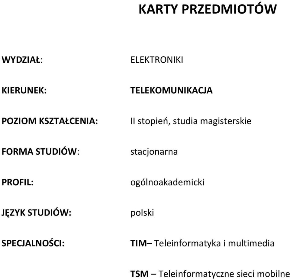 stacjonarna PROFIL: ogólnoakademicki JĘZYK STUDIÓW: polski