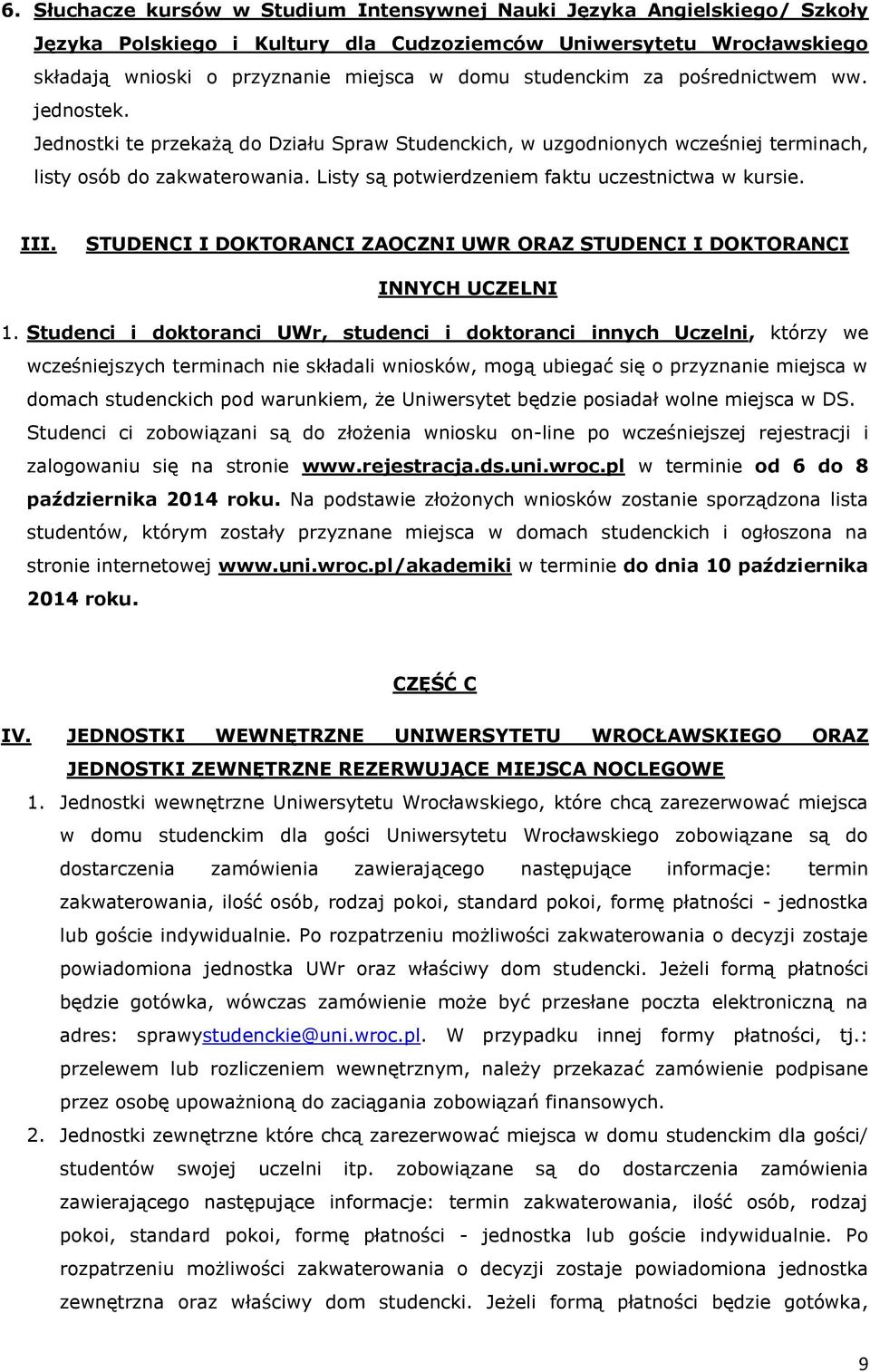 Listy są potwierdzeniem faktu uczestnictwa w kursie. III. STUDENCI I DOKTORANCI ZAOCZNI UWR ORAZ STUDENCI I DOKTORANCI INNYCH UCZELNI 1.