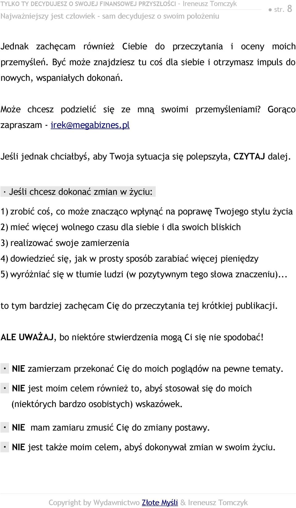 pl Jeśli jednak chciałbyś, aby Twoja sytuacja się polepszyła, CZYTAJ dalej.