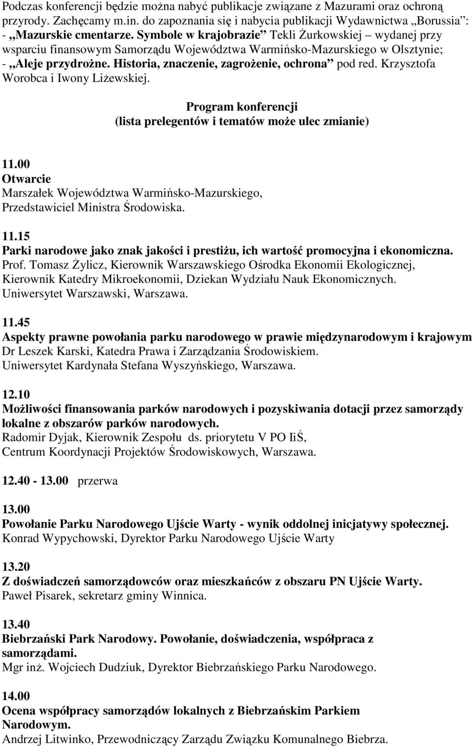 Krzysztofa Worobca i Iwony LiŜewskiej. Program konferencji (lista prelegentów i tematów moŝe ulec zmianie) 11.