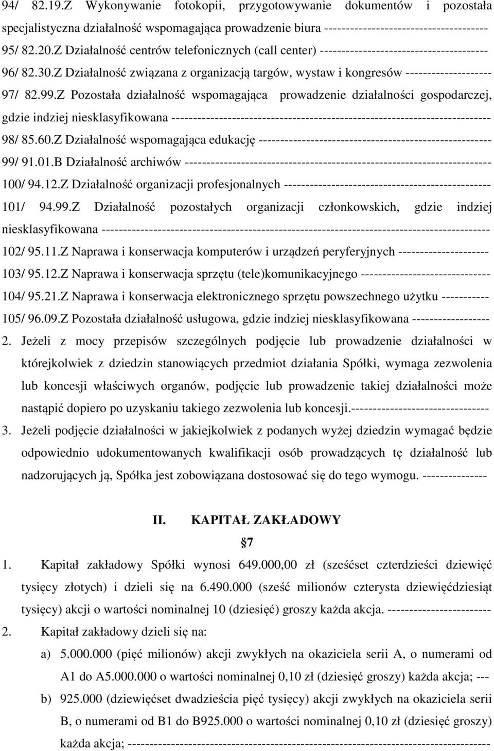 Z Pozostała działalność wspomagająca prowadzenie działalności gospodarczej, gdzie indziej niesklasyfikowana -------------------------------------------------------------------------- 98/ 85.60.