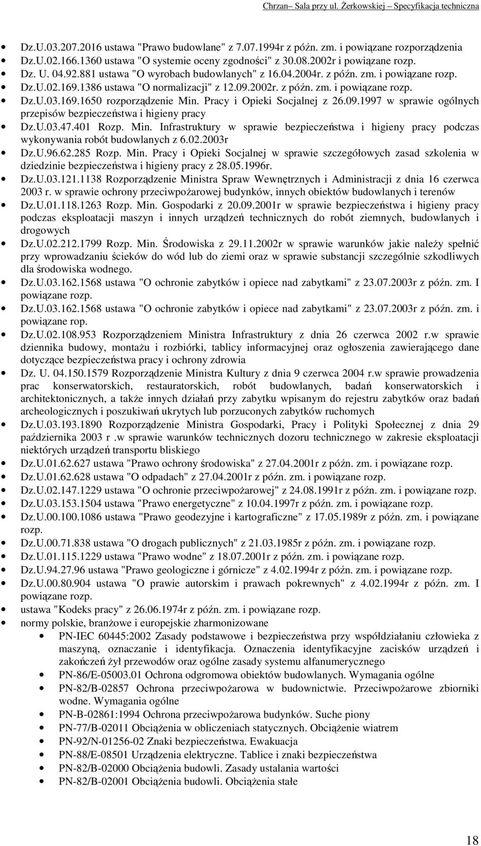 Pracy i Opieki Socjalnej z 26.09.1997 w sprawie ogólnych przepisów bezpieczeństwa i higieny pracy Dz.U.03.47.401 Rozp. Min.