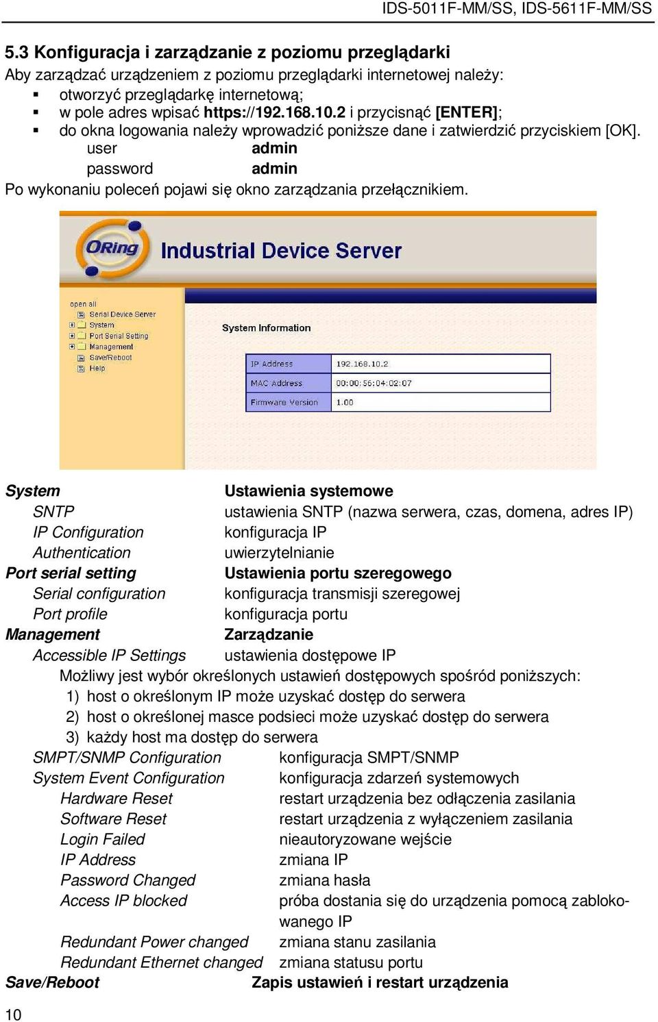 System Ustawienia systemowe SNTP ustawienia SNTP (nazwa serwera, czas, domena, adres IP) IP Configuration konfiguracja IP Authentication uwierzytelnianie Port serial setting Ustawienia portu