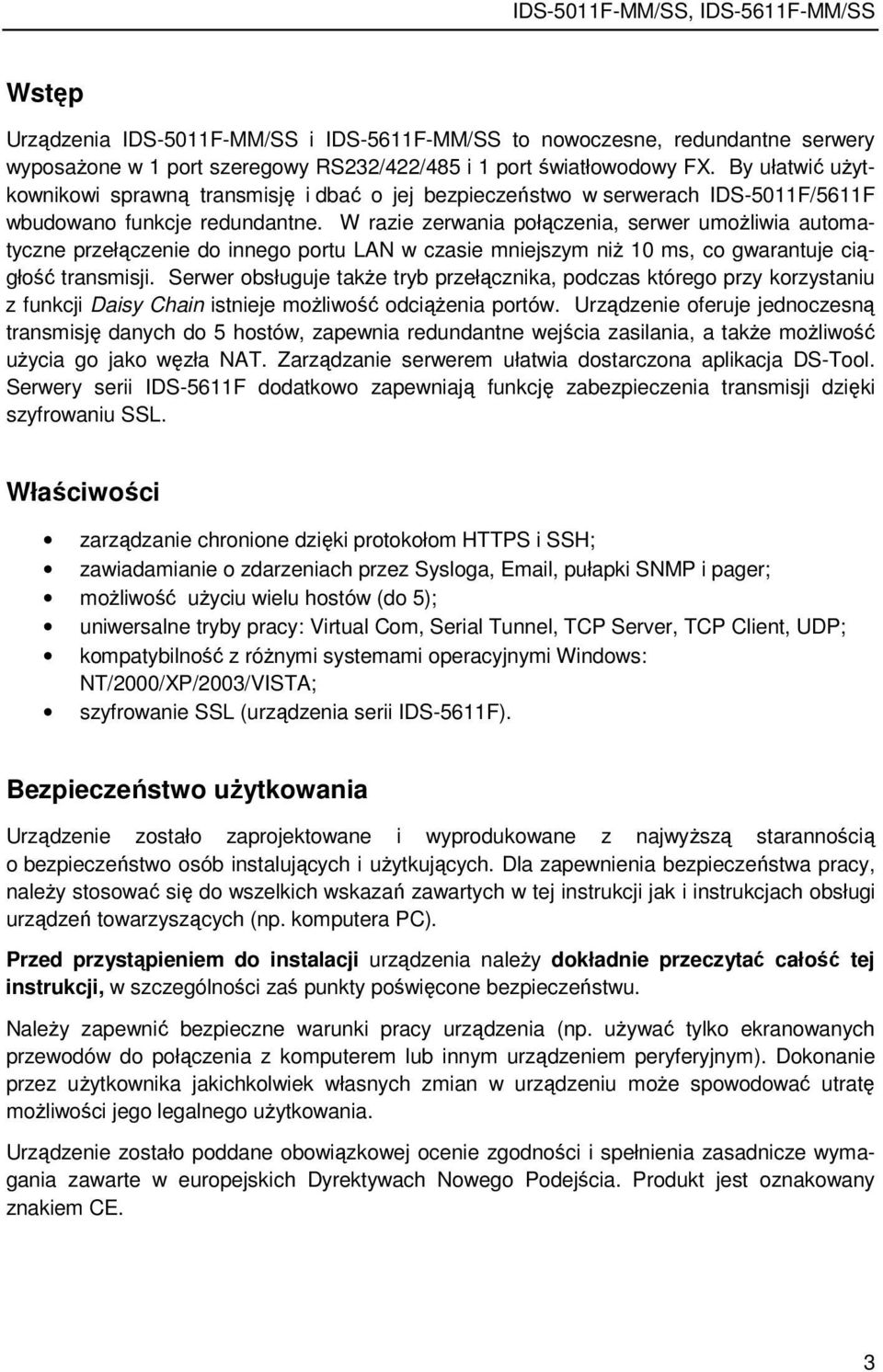 W razie zerwania połączenia, serwer umoŝliwia automatyczne przełączenie do innego portu LAN w czasie mniejszym niŝ 10 ms, co gwarantuje ciągłość transmisji.