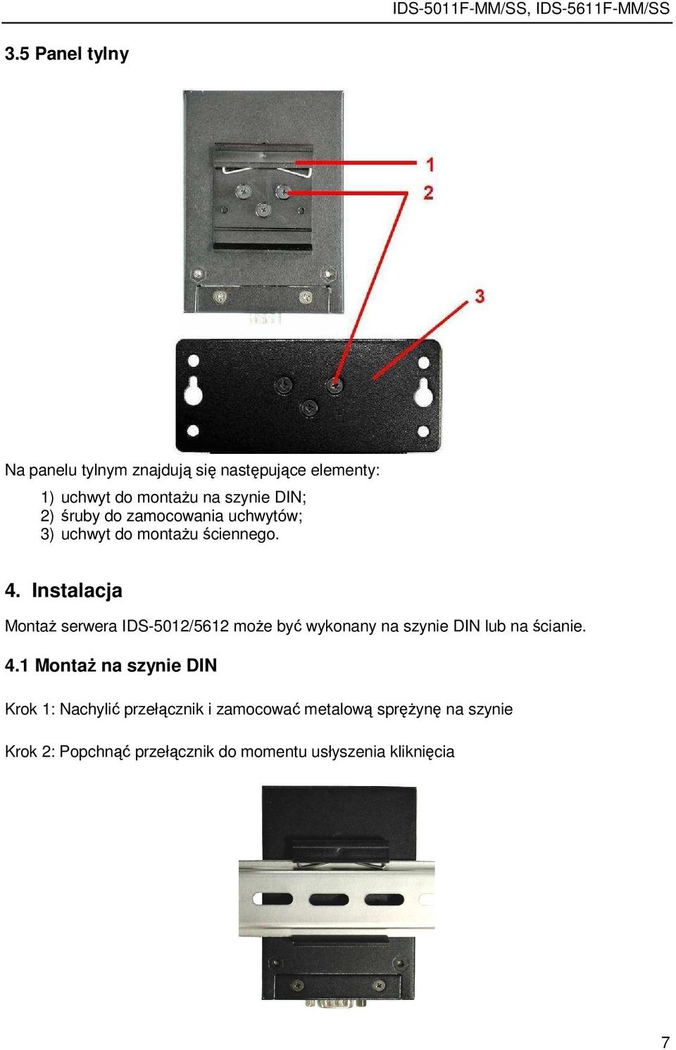 Instalacja MontaŜ serwera IDS-5012/5612 moŝe być wykonany na szynie DIN lub na ścianie. 4.