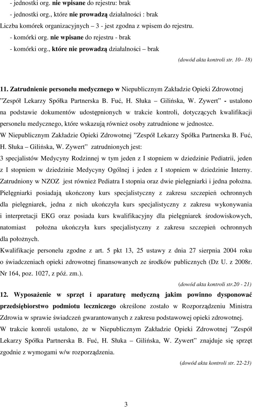 Zatrudnienie personelu medycznego w Niepublicznym Zakładzie Opieki Zdrowotnej Zespół Lekarzy Spółka Partnerska B. Fuć, H. Słuka Gilińska, W.