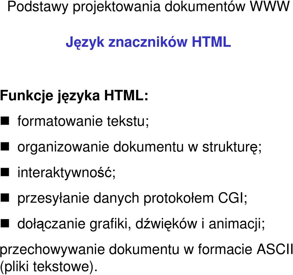 interaktywność; przesyłanie danych protokołem CGI; dołączanie grafiki,