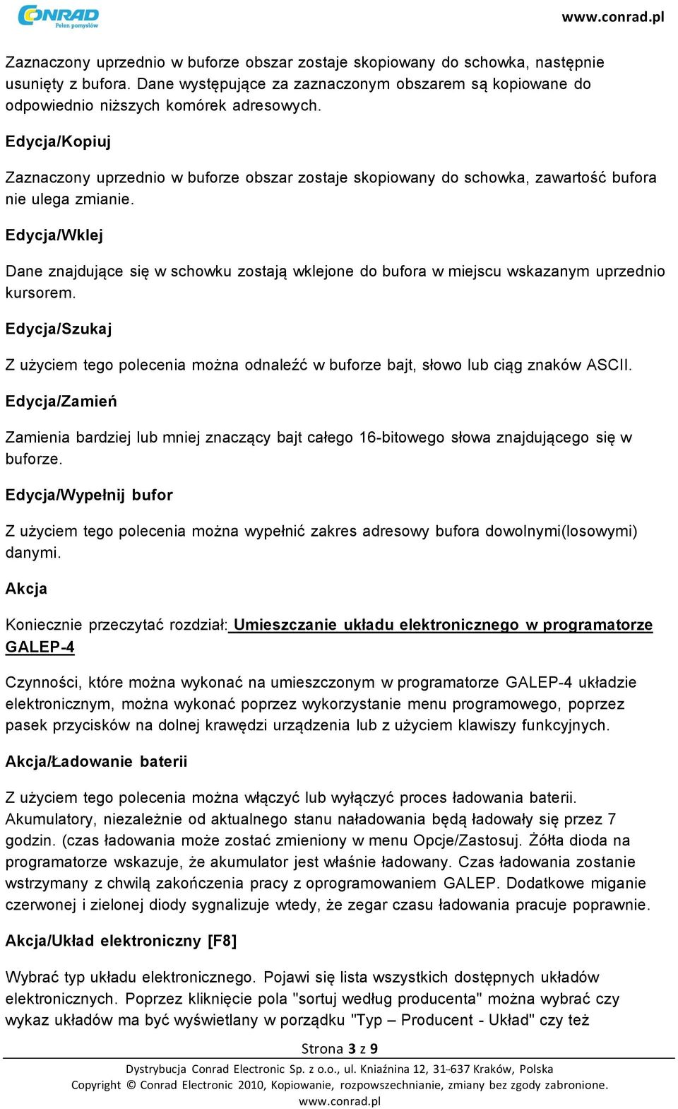 Edycja/Wklej Dane znajdujące się w schowku zostają wklejone do bufora w miejscu wskazanym uprzednio kursorem.