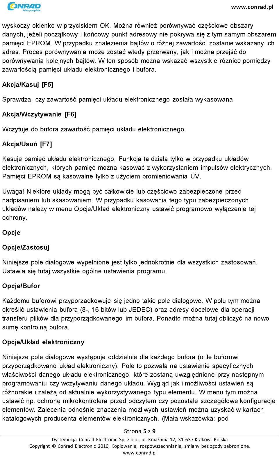 W ten sposób można wskazać wszystkie różnice pomiędzy zawartością pamięci układu elektronicznego i bufora. Akcja/Kasuj [F5] Sprawdza, czy zawartość pamięci układu elektronicznego została wykasowana.