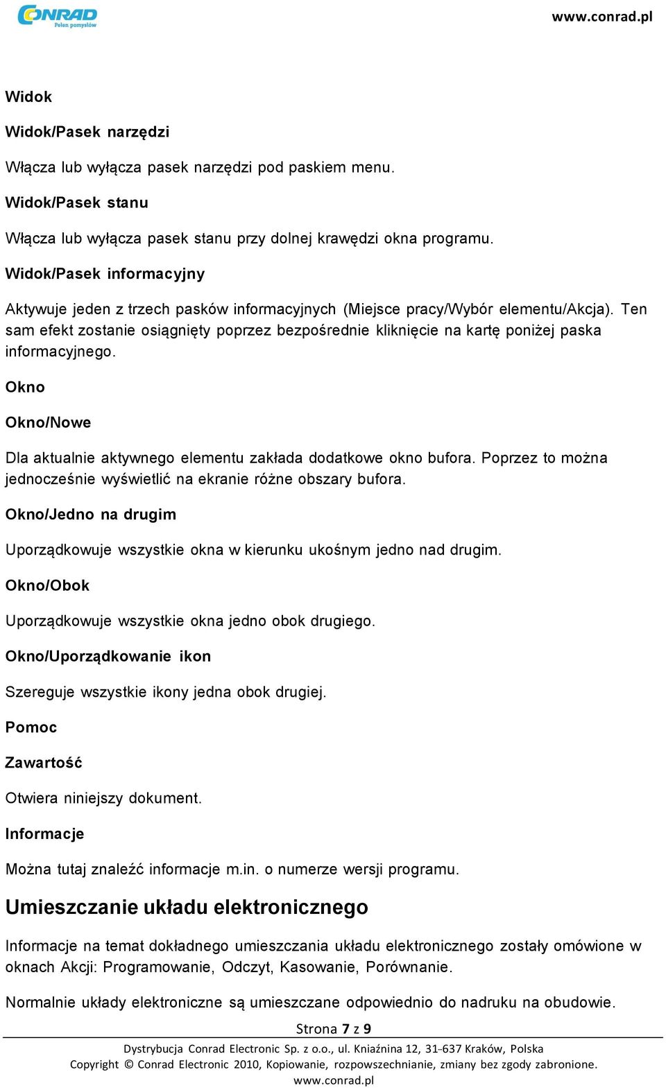 Ten sam efekt zostanie osiągnięty poprzez bezpośrednie kliknięcie na kartę poniżej paska informacyjnego. Okno Okno/Nowe Dla aktualnie aktywnego elementu zakłada dodatkowe okno bufora.