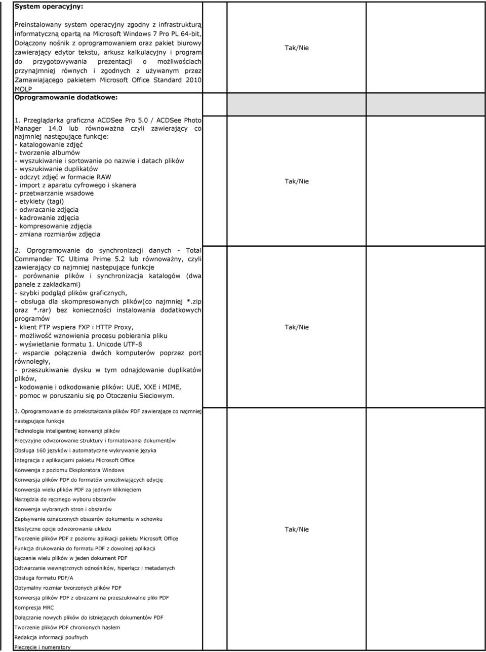 Standard 2010 MOLP Oprogramowanie dodatkowe: 1. Przeglądarka graficzna ACDSee Pro 5.0 / ACDSee Photo Manager 14.