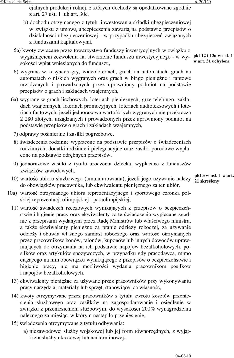 związanych z funduszami kapitałowymi, 5a) kwoty zwracane przez towarzystwo funduszy inwestycyjnych w związku z wygaśnięciem zezwolenia na utworzenie funduszu inwestycyjnego - w wysokości wpłat