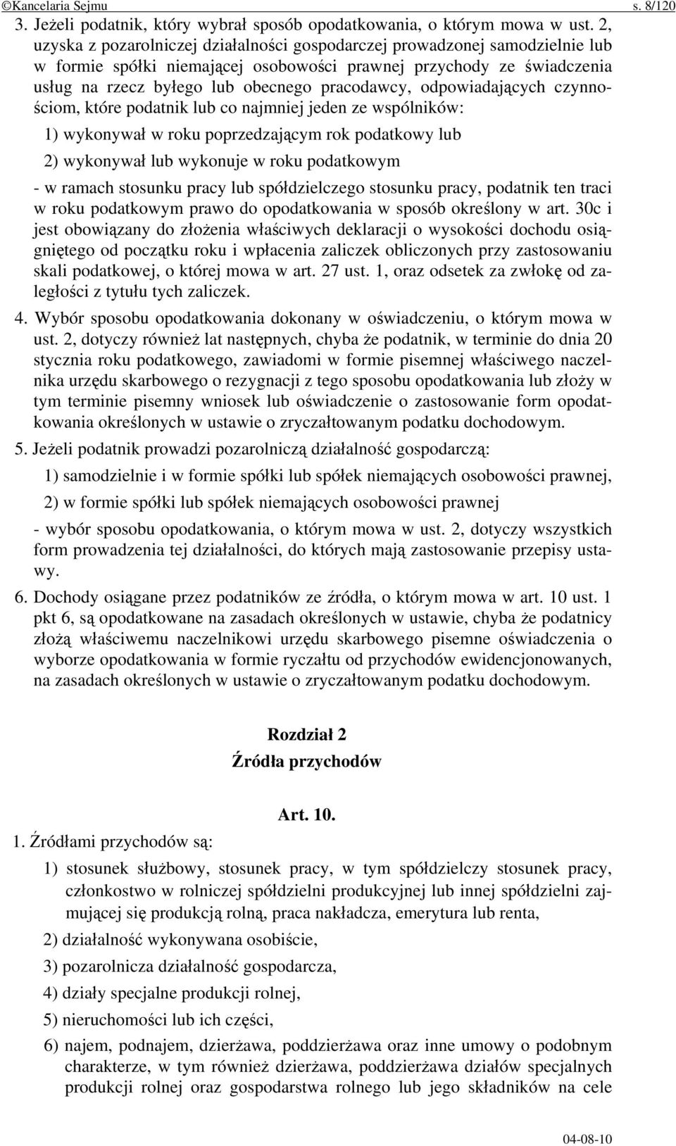 odpowiadających czynnościom, które podatnik lub co najmniej jeden ze wspólników: 1) wykonywał w roku poprzedzającym rok podatkowy lub 2) wykonywał lub wykonuje w roku podatkowym - w ramach stosunku