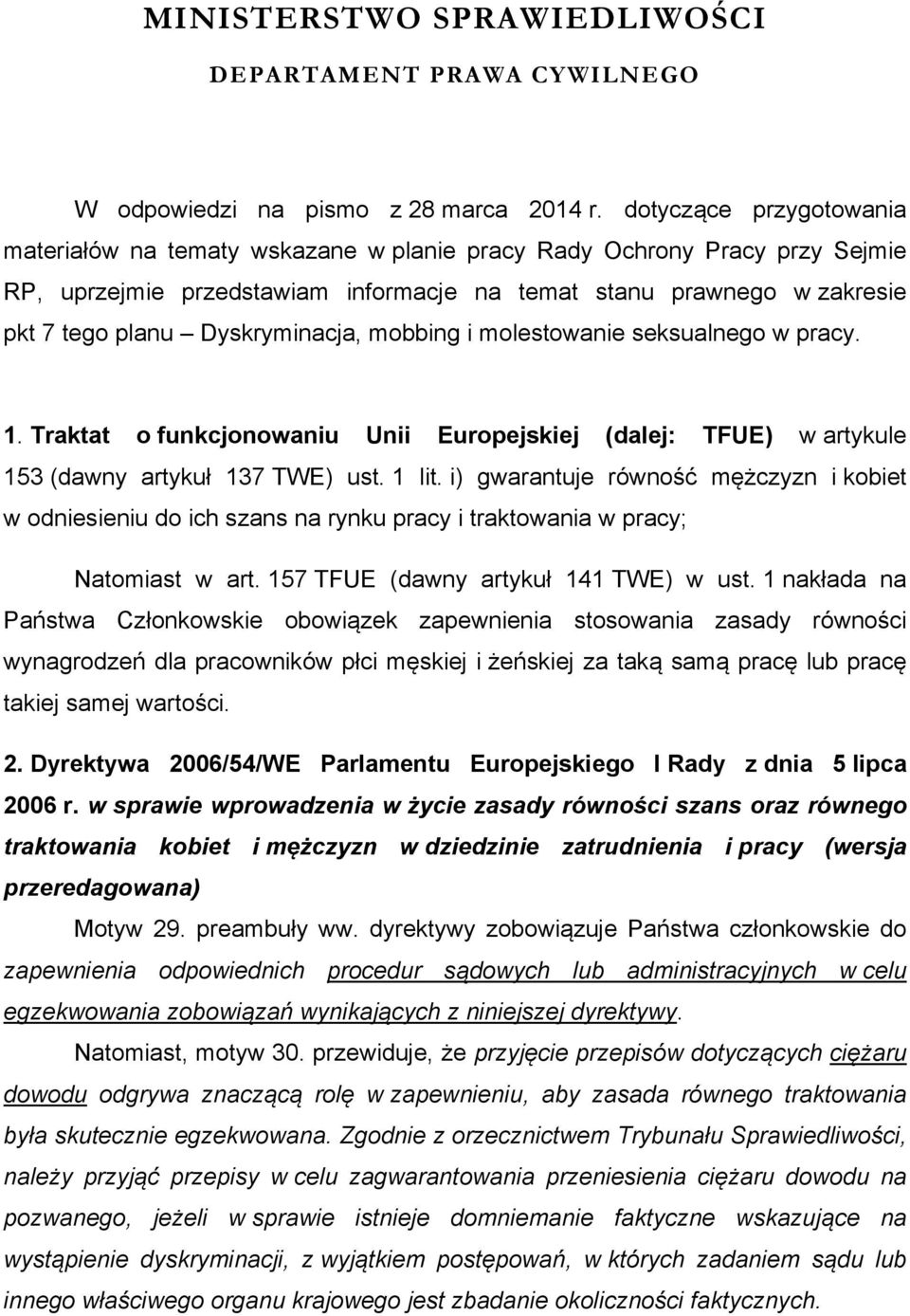 Dyskryminacja, mobbing i molestowanie seksualnego w pracy. 1. Traktat o funkcjonowaniu Unii Europejskiej (dalej: TFUE) w artykule 153 (dawny artykuł 137 TWE) ust. 1 lit.