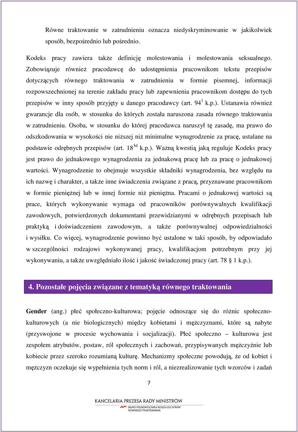 lub zapewnienia pracownikom dostępu do tych przepisów w inny sposób przyjęty u danego pracodawcy (art. 94 1 k.p.).