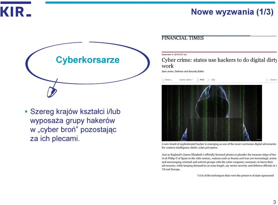 krajów kształci i/lub wyposaża grupy hakerów w cyber broń pozostając za ich plecami.