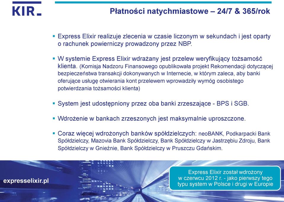 (Komisja Nadzoru Finansowego opublikowała projekt Rekomendacji dotyczącej bezpieczeństwa transakcji dokonywanych w Internecie, w którym zaleca, aby banki oferujące usługę otwierania kont przelewem