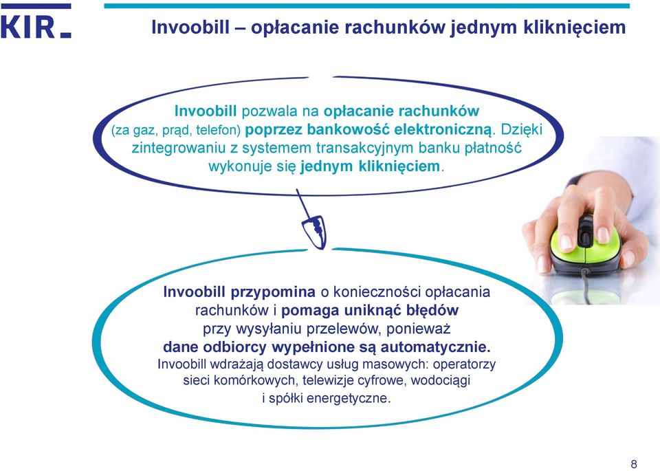 Invoobill przypomina o konieczności opłacania rachunków i pomaga uniknąć błędów przy wysyłaniu przelewów, ponieważ dane odbiorcy