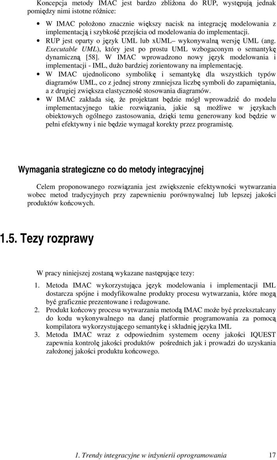 W IMC wprowadzono nowy język modelowania i implementacji - IML, duŝo bardziej zorientowany na implementację.