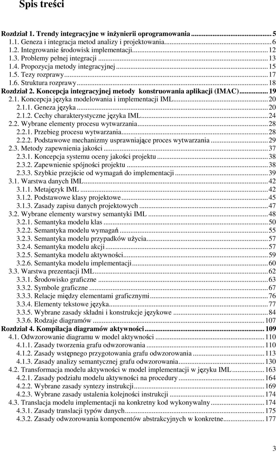 .. 19 2.1. Koncepcja języka modelowania i implementacji IML...20 2.1.1. Geneza języka...20 2.1.2. Cechy charakterystyczne języka IML...24 2.2. Wybrane elementy procesu wytwarzania...28 2.2.1. Przebieg procesu wytwarzania.