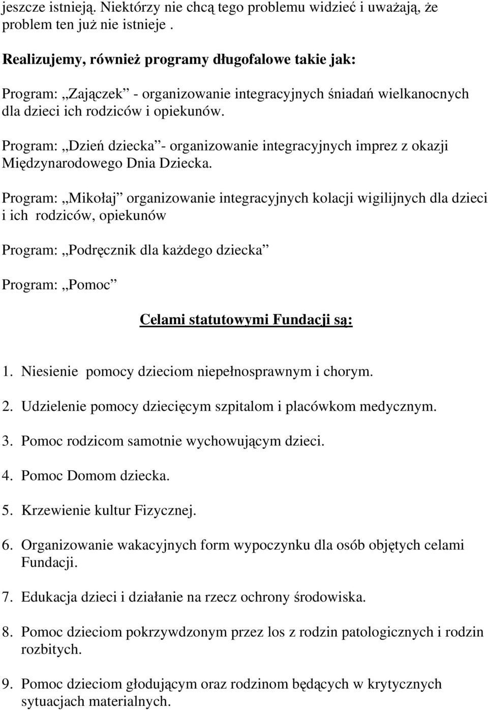 Program: Dzień dziecka - organizowanie integracyjnych imprez z okazji Międzynarodowego Dnia Dziecka.