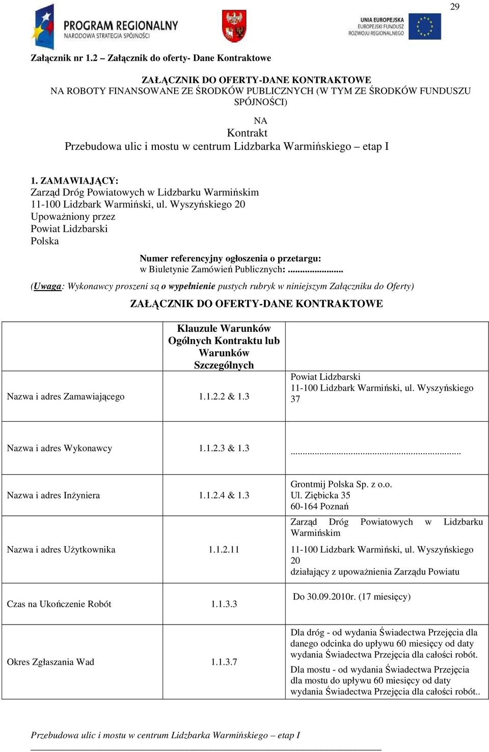 Wyszyńskiego 20 UpowaŜniony przez Polska Numer referencyjny ogłoszenia o przetargu: w Biuletynie Zamówień Publicznych:.