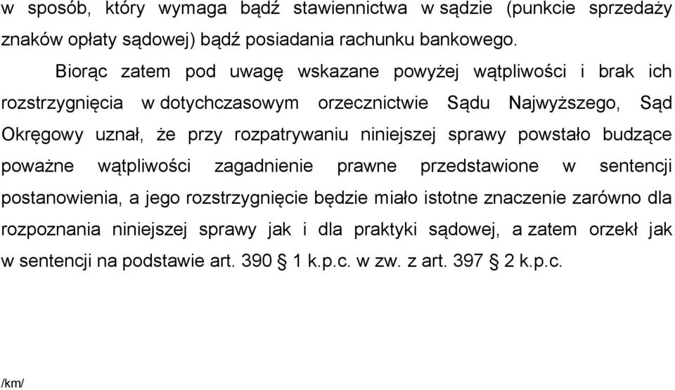 rozpatrywaniu niniejszej sprawy powstało budzące poważne wątpliwości zagadnienie prawne przedstawione w sentencji postanowienia, a jego rozstrzygnięcie