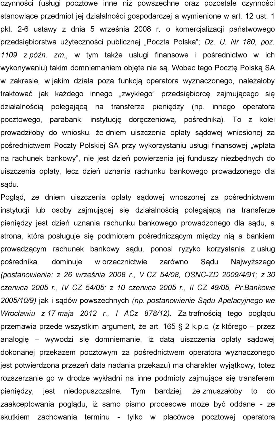 , w tym także usługi finansowe i pośrednictwo w ich wykonywaniu) takim domniemaniem objęte nie są.