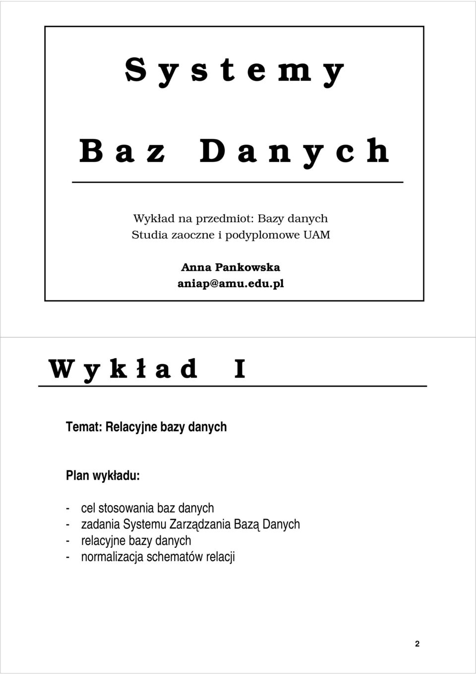 pl W y k ł a d I Temat: Relacyjne bazy danych Plan wykładu: - cel stosowania