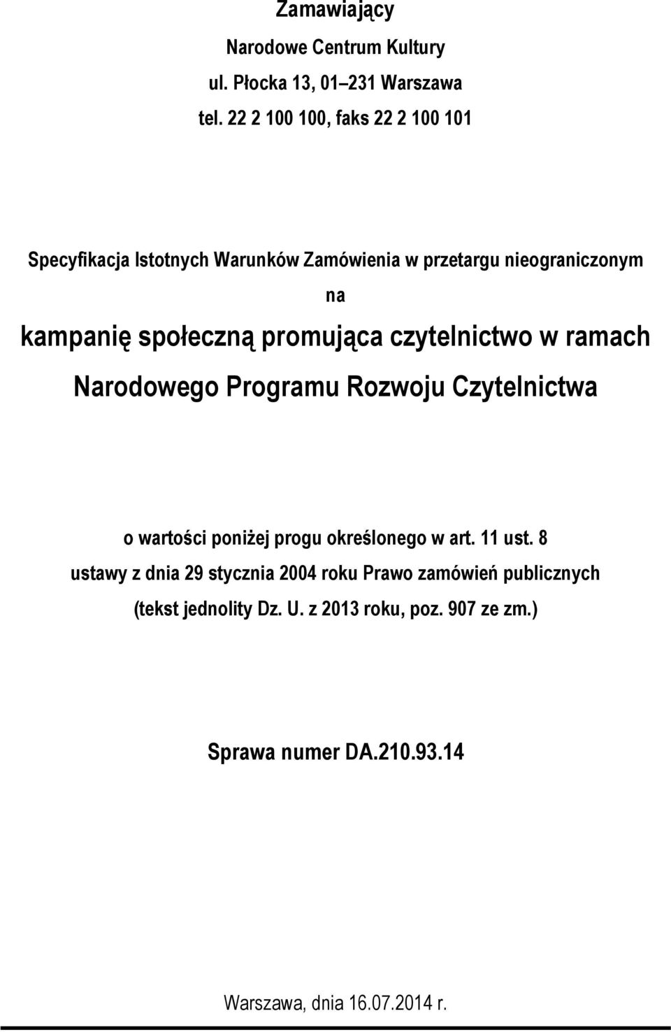 społeczną promująca czytelnictwo w ramach Narodowego Programu Rozwoju Czytelnictwa o wartości poniżej progu określonego w